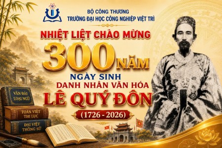 Trường Đại học Công nghiệp Việt Trì kỷ niệm 300 năm ngày sinh Danh nhân văn hóa Lê Quý Đôn (1726 – 2026)